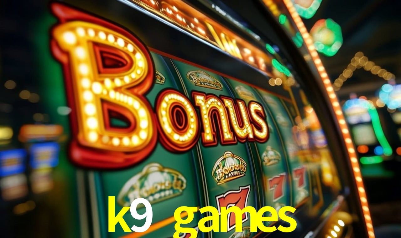 Jogos com bônus e suporte 24h na k9 games